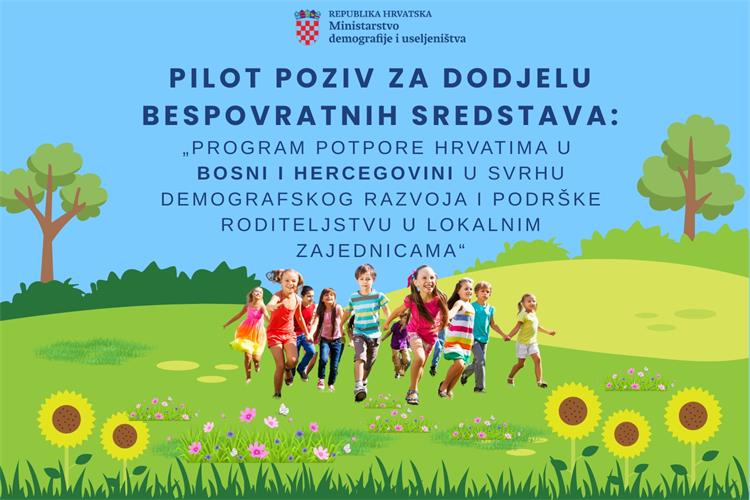 Pilot Poziv „Program potpore Hrvatima u Bosni i Hercegovini u svrhu demografskog razvoja i podrške roditeljstvu u lokalnim zajednicama“